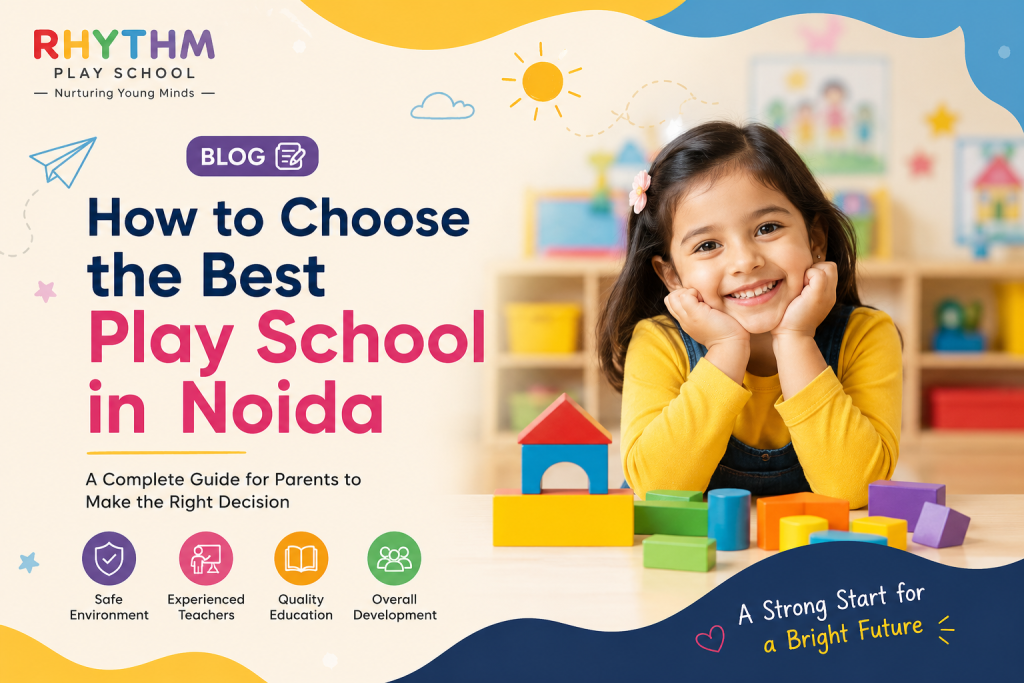 How to Choose the Best Play School in Noida